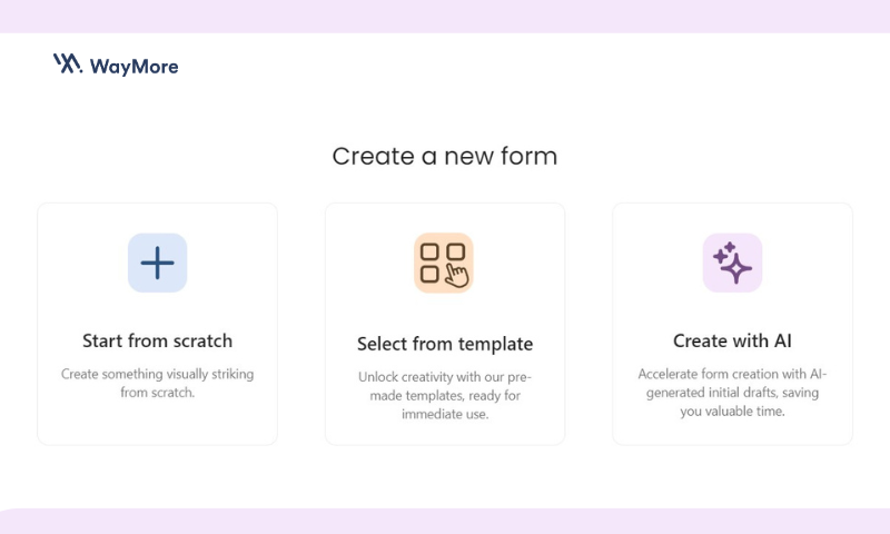 WayMore Conversational Form Builder Options: Start from Scratch, Select from Templates, Create with AI.