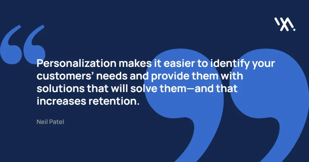 Neil Patel, a digital marketing expert, emphasizes the importance of personalization in marketing.